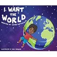 thumbnail image 1 of Pre-Owned I Want The World 9781736368534, 1 of 1