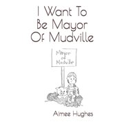 I Want To Be Mayor Of Mudville, Paperback