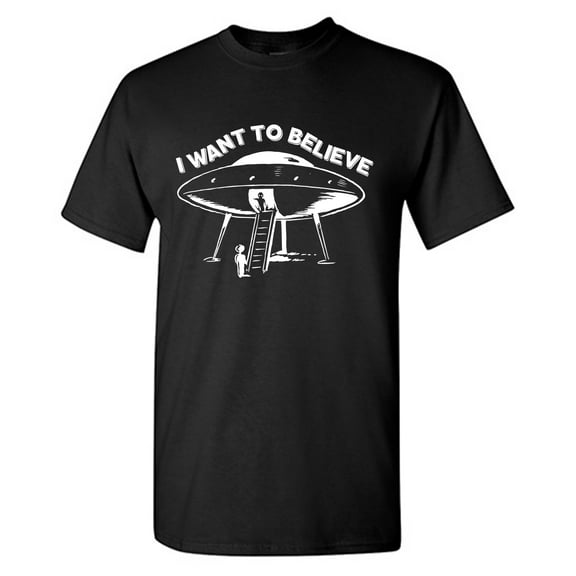 I Want To Believe Sarcastic Humor Graphic Tees Gift For Mens Novelty Funny T Shirt