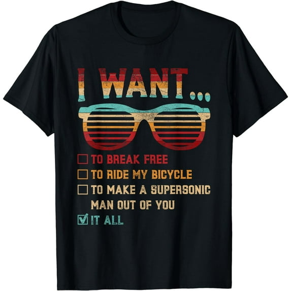 I Want To Break Free To Ride My Bicycle It All Gift Idea T-Shirt