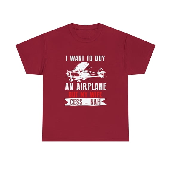 I Want To Buy An Airplane But My Wife Cess nah Funny T-Shirt