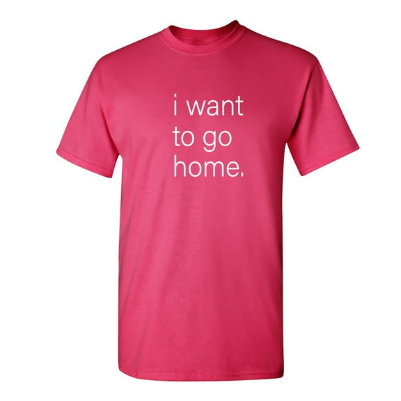I Want To Go Home Sarcastic Humor Graphic Novelty Funny Youth T Shirt