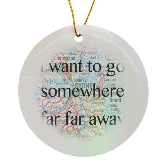 3drose, I Want to Go Somewhere Far Far Away, Circle Porcelain Ornament