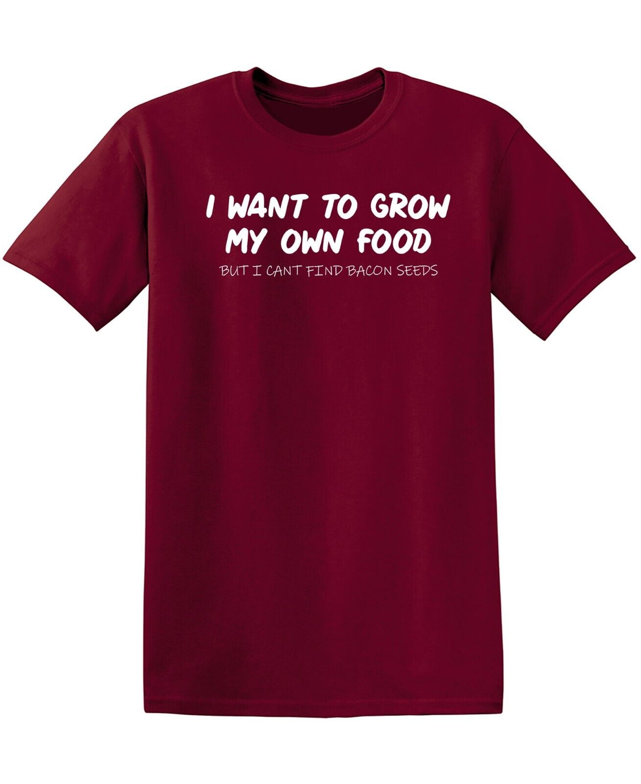 I Want To Grow My Own Food Sarcastic Humor Graphic Novelty Funny T