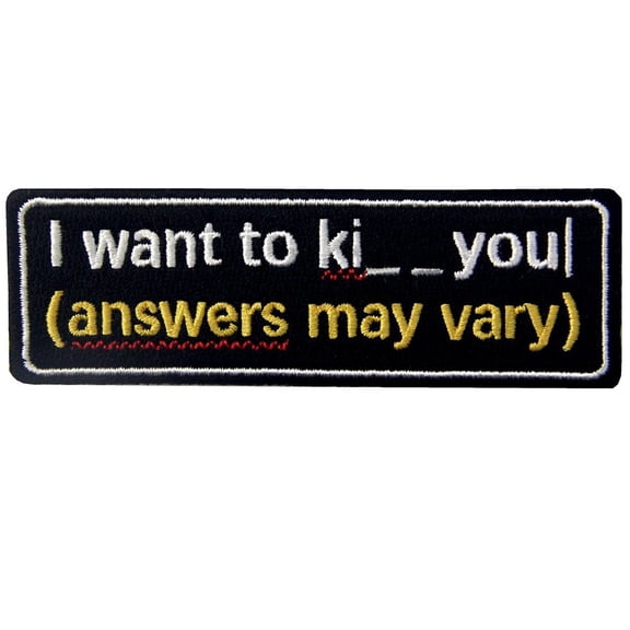 I Want To Kiss Kill You, Answers May Vary Funny Patch Embroidered Morale Applique Iron On Sew On Emblem