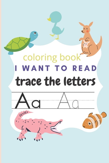 I Want To Read: A Coloring Book Trace The Letters, (Paperback)