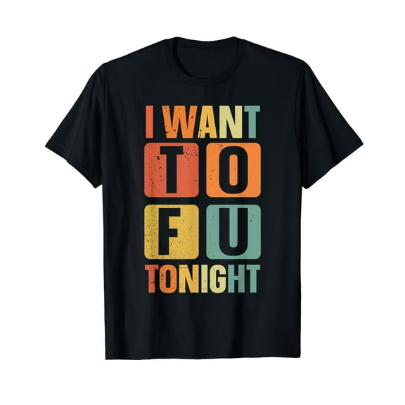 I Want Tofu Tonight Vegan Life Funny Vegetarian T-Shirt