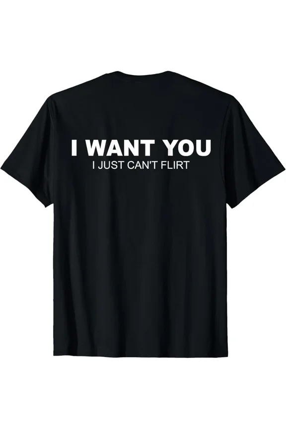 I Want You I Just Cant Flirt Funny Awkward Relationship Dating Joke Unisex T-Shirt, S-5XL