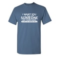 thumbnail image 1 of I Want You To Know That Someone Out There Cares Sarcastic Humor Saying Graphic Tees Gift Apparel For Birthday Holiday Novelty Funny Mens T Shirt, 1 of 5
