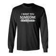 thumbnail image 1 of I Want You To Know That Someone Out There Cares Sarcastic Novelty Gift Idea Adult Humor Funny Men's Long Sleeve Shirts, 1 of 3
