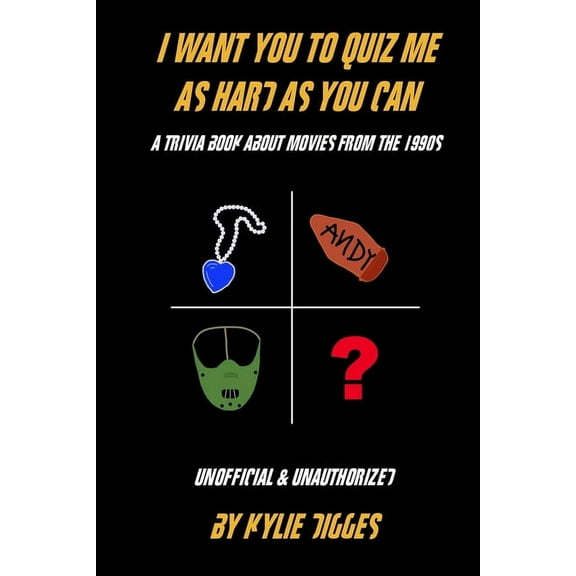 I Want You to Quiz Me as Hard as You Can: A Trivia Book About Movies From the 1990s (Paperback)