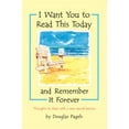 thumbnail image 1 of Pre-Owned I Want You to Read This Today And Remember It Forever: Thoughts to Share With a Very Special Person, 9780883969298, 0883969297, Paperback,, 1 of 1