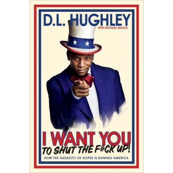 Pre-Owned I Want You to Shut the F#ck Up: How the Audacity of Dopes Is Ruining America (Hardcover) 0307986233 9780307986238