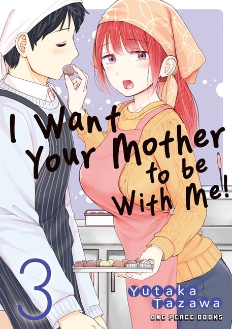 I Want Your Mother to Be with Me! I Want Your Mother to Be with Me! Volume 3: Volume 3, (Paperback)