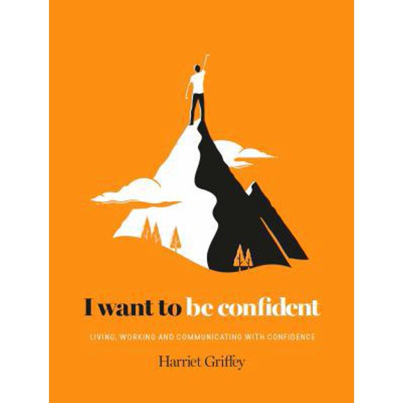 Pre-Owned I Want to Be Confident: Living, Working and Communicating with Confidence (Hardcover) 1784880817 9781784880811