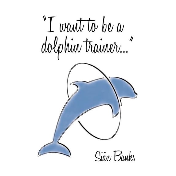 I Want to Be a Dolphin Trainer : An Autobiography