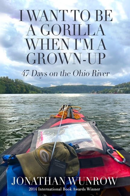 I Want to Be a Gorilla When I'm a Grown-Up: 47 Days on the Ohio River, (Paperback)