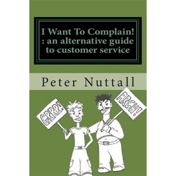 I want to complain: an alternative guide to customer service (Paperback)