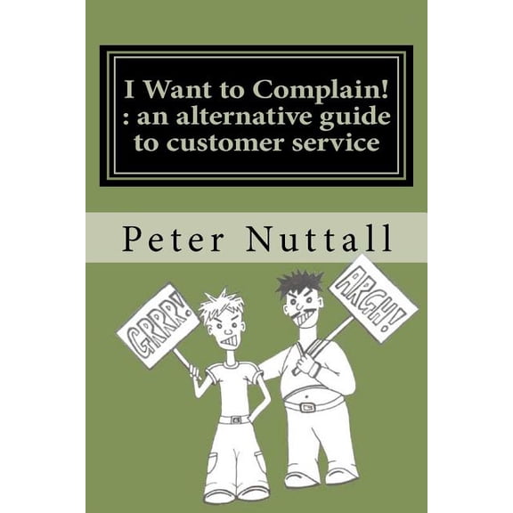 I Want to Complain: An Alternative Guide to Customer Service (Paperback)