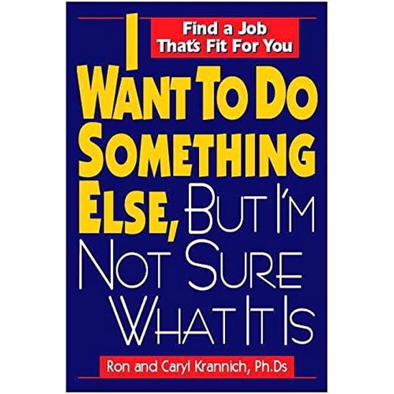 Pre-Owned I Want to Do Something Else, But I'm Not Sure What It Is: Find a Job That's Fit for You (Paperback) 1570232164 9781570232169