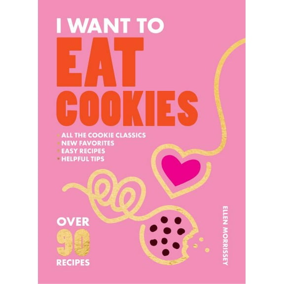 Pre-Owned I Want to Eat Cookies: 75 Recipes to Keep Your Cookie Jar Stocked Year-Round, (Paperback)