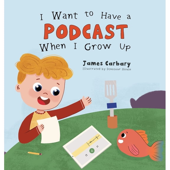 I Want to Have a Podcast When I Grow Up, (Hardcover)