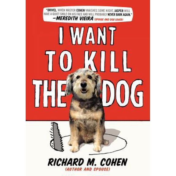 Pre-Owned I Want to Kill the Dog (Hardcover) 0399162038 9780399162039
