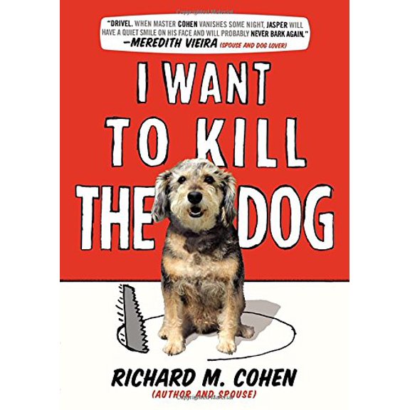 Pre-Owned I Want to Kill the Dog (Hardcover) 0399162038 9780399162039