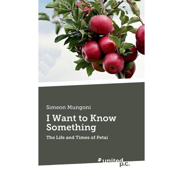I Want to Know Something: The Life and Times of Petai (Paperback)