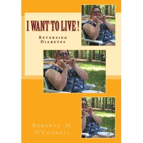 I Want to Live! : Reversing Diabetes (Paperback)
