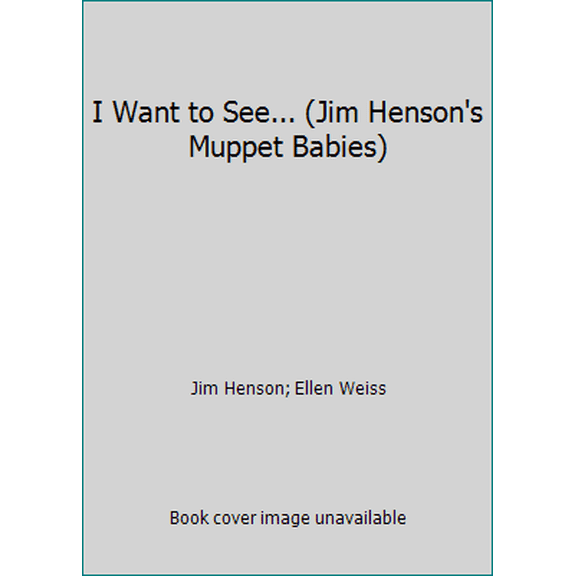 Pre-Owned I Want to See... (Jim Henson's Muppet Babies) (Unknown) 1569877327 9781569877326
