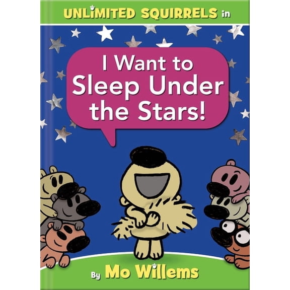 I Want to Sleep under the Stars! (an Unlimited Squirrels Book)