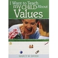 thumbnail image 1 of I Want to Teach My Child About Values : An On-The-Go Guide for Busy Parents (Paperback), 1 of 1