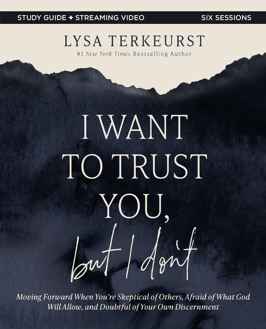 I Want to Trust You, But I Don't Bible Study Guide Plus Streaming Video: Moving Forward When You're Skeptical of Others,, (Paperback)