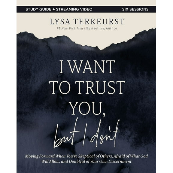 I Want to Trust You, But I Don't Bible Study Guide Plus Streaming Video: Moving Forward When You're Skeptical of Others,, (Paperback)