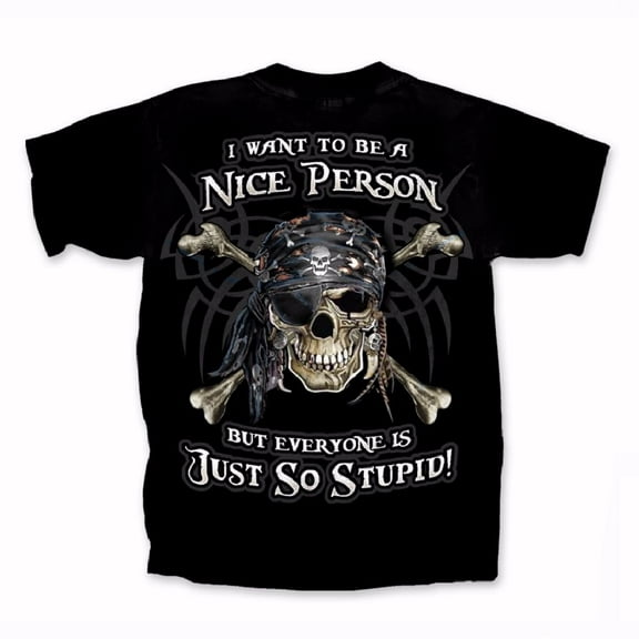 I Want to be Nice But Everyone is So Stupid Pirate Short Sleeve T-Shirt