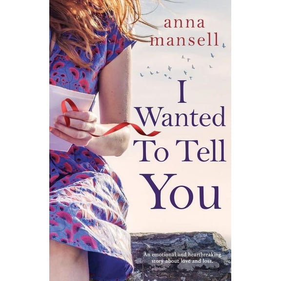 I Wanted To Tell You: An emotional and heartbreaking story about love and loss (Paperback)