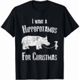 thumbnail image 1 of I Wants A Hippopotamus For Christmas Xmas Hippos Tee Unisex T-Shirt, up to Size 5XL, 1 of 2