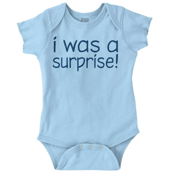 I Was A Surprise Funny Unplanned Romper Boys or Girls Infant Baby Brisco Brands 12M