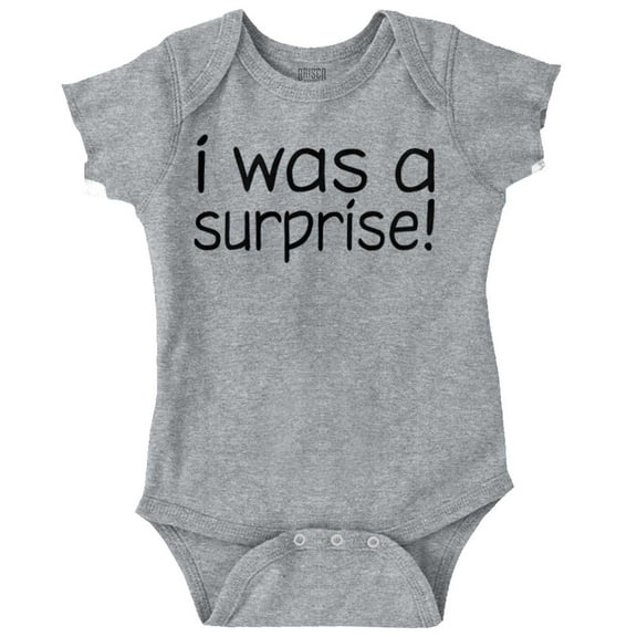 I Was A Surprise Funny Unplanned Romper Boys or Girls Infant Baby Brisco Brands 12M