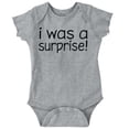thumbnail image 1 of I Was A Surprise Funny Unplanned Romper Boys or Girls Infant Baby Brisco Brands 24M, 1 of 6