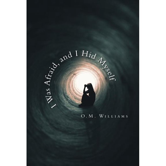 I Was Afraid, and I Hid Myself (Hardcover)