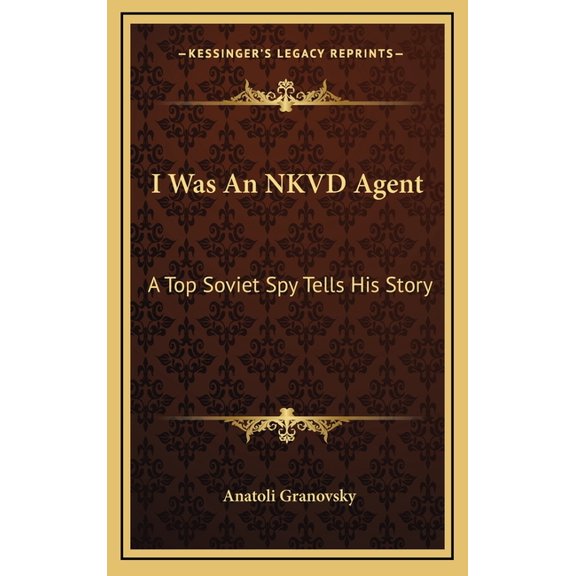 I Was An NKVD Agent: A Top Soviet Spy Tells His Story, (Hardcover)