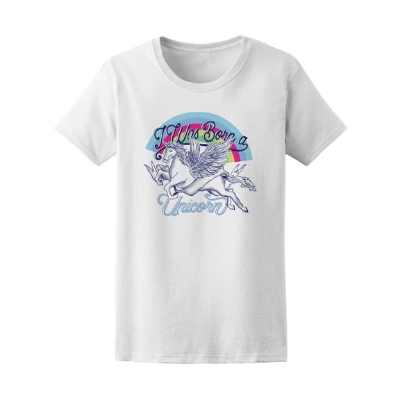 I Was Born A Unicorn Rainbow Pegasus T-Shirt - Image by Shutterstock, Female Medium