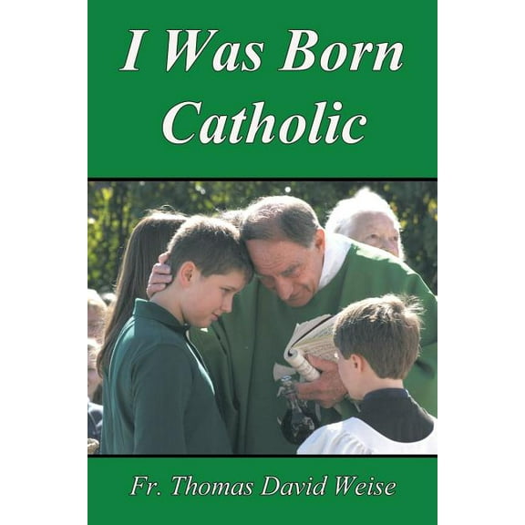 I Was Born Catholic (Paperback)