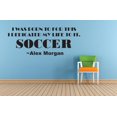 thumbnail image 1 of I Was Born For This I Dedicated My Life To It. Soccer Alex Morgan Life Sports Motivation Quote Custom Wall Decal Vinyl Sticker 12 Inches X 18 Inches, 1 of 1