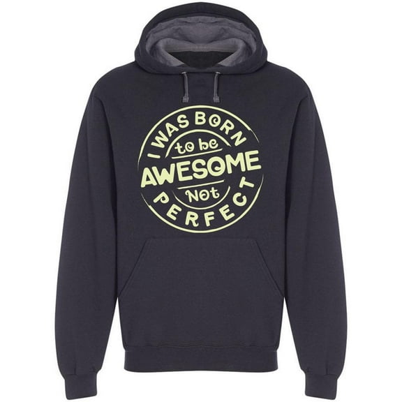 I Was Born To Be Awesome Hoodie Men -Image by Shutterstock, Male Medium