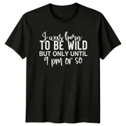 I Was Born To Be Wild Everyday Classic Design T-shirt