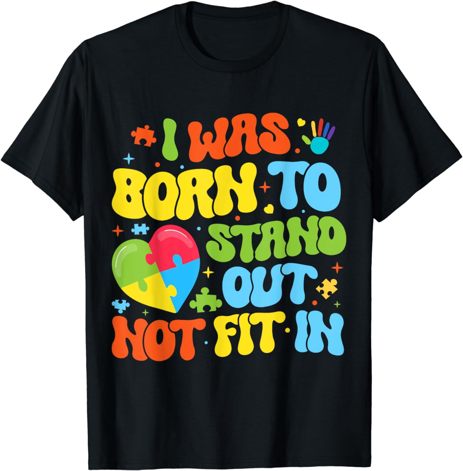 Not Fit In I Was Born To Stand Out Not Fit In Motivational Autism Aware T-Shirt ...