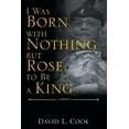 thumbnail image 1 of I Was Born with Nothing but Rose to Be a King, 1 of 1